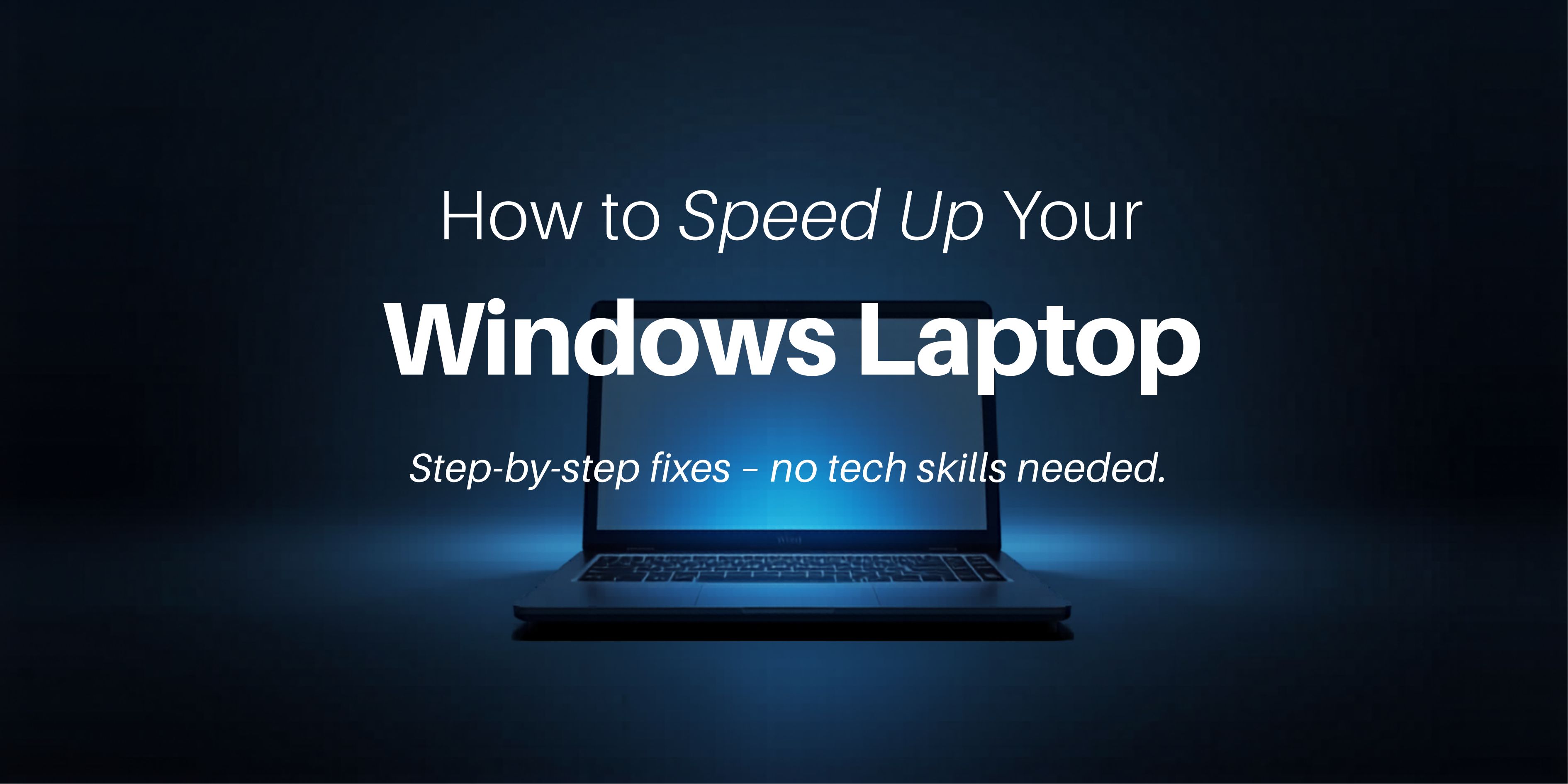 How to speed up a slow Windows laptop